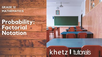 Probability: Factorial Notation + Example | Grade 12 Mathematics | Khetz Tutorials