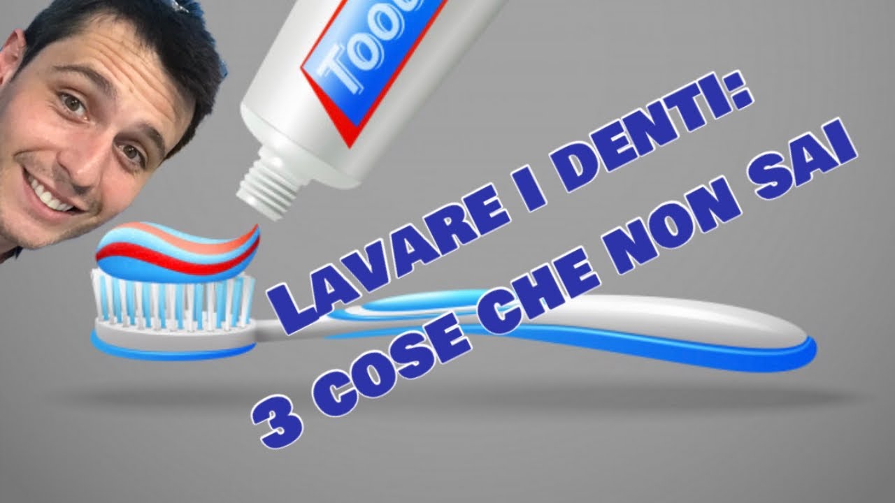 Carie Anche Se Mi Lavo I Denti Lavare I Denti: Tre Cose Che Non Sai - YouTube