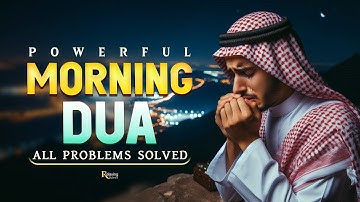 Morning Dua - أذكار الصباح | For Protection: Start Your Day With Allah's Blessings | Relaxing Verses