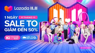 LAZADA 11.11 - 1 NGÀY SALE TO x SEVENTEEN