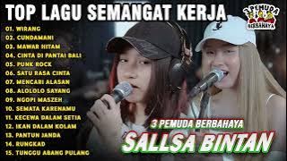 TOP LAGU SEMANGAT KERJA 🤗 WIRANG, MAWAR HITAM - SALLSA BINTAN x 3 PEMUDA BERBAHAYA FULL ALBUM