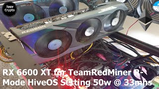 Rx 6600 Xt For Teamredminer R-Mode Hiveos Setting 50W @ 33Mhs