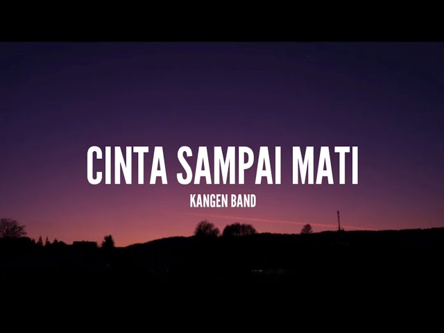Kangen Band - Cinta Sampai Mati (Lirik) class=