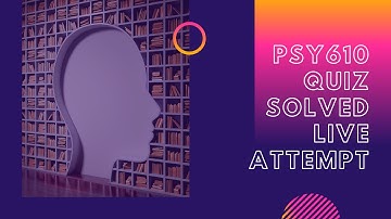 Psy610 Quiz Solved Live Attempt