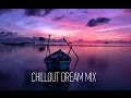 Ethereal @ Chillout Dream Mix ☆ 2016 ॐ