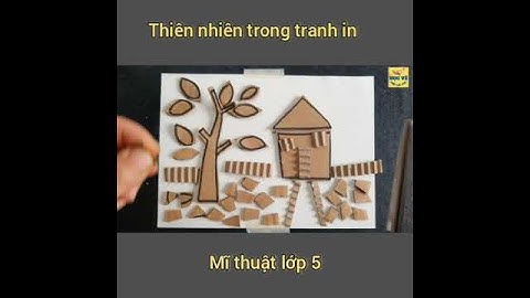 Thiên nhiên trong tranh in| Mĩ Thuật Lớp 5