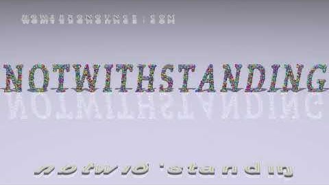 notwithstanding - pronunciation + Examples in sentences and phrases