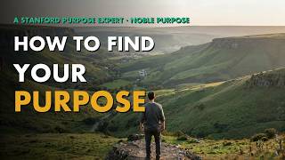 How to Find Your Purpose (From a Stanford Purpose Expert)