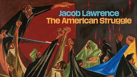 Jacob Lawrence: The American Struggle