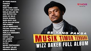 WIZZ BAKER FULL ALBUM TERBARU | SE YANG PAKSA (2024)