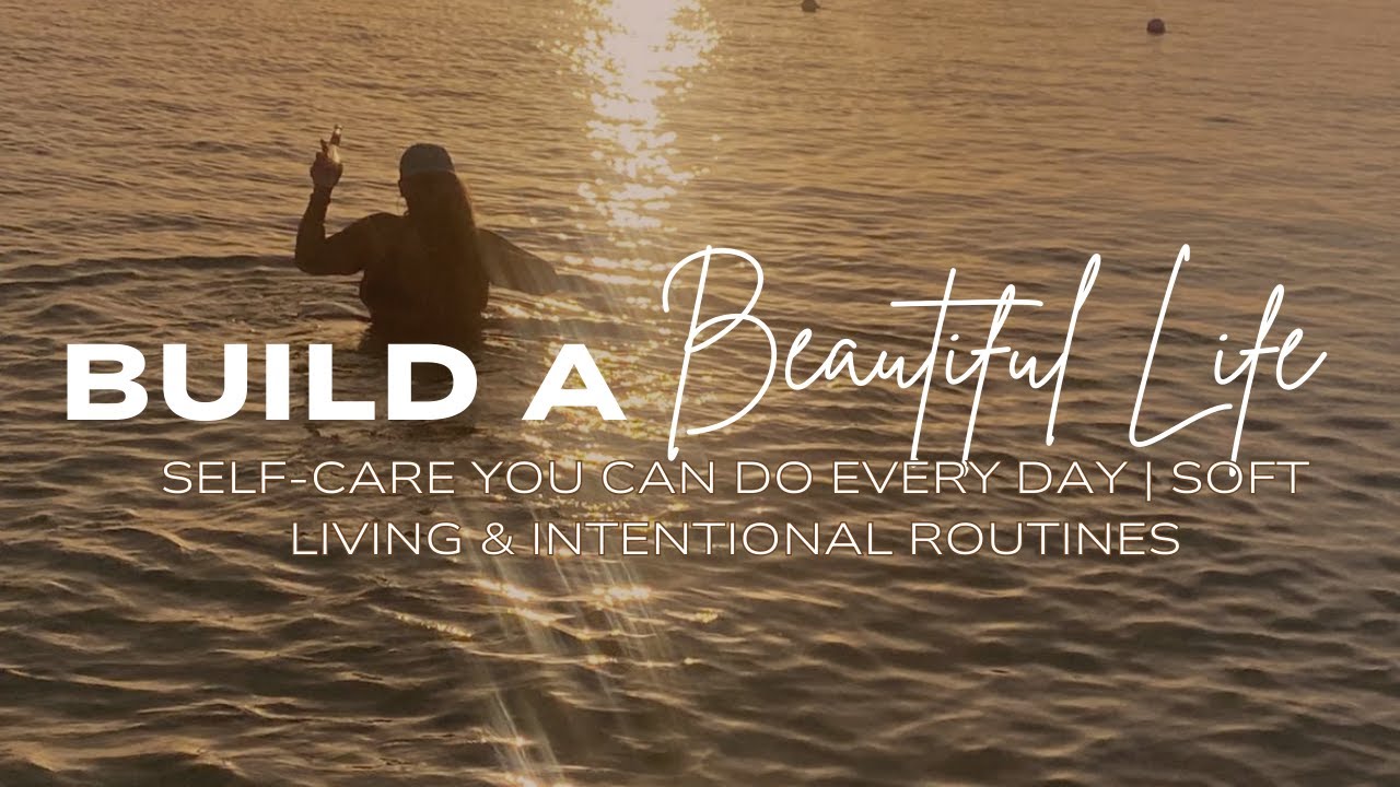 Self-Care You Can Do Every Day | Soft Living & Intentional Routines