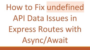 How to Fix undefined API Data Issues in Express Routes with Async/Await
