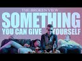 The Broken View - Something You Can Give Yourself (Official Music Video)