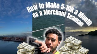 How to Make 5-10k a Month as a Merchant Seaman (SIU)