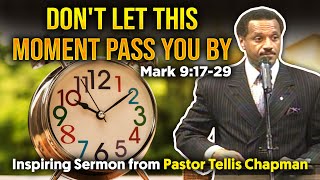 Don't Let This Moment Pass You ByPastor Tellis Chapman