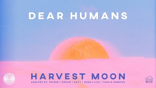 Dear Humans - Harvest Moon (HAFT Remix)
