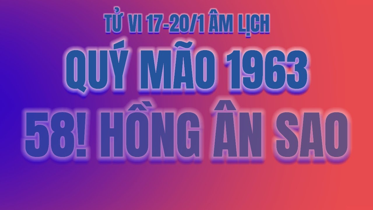 Khám phá tử vi Quý Mão 1963 câu 