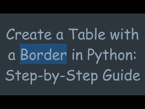 Create a Table with a Border in Python: Step-by-Step Guide