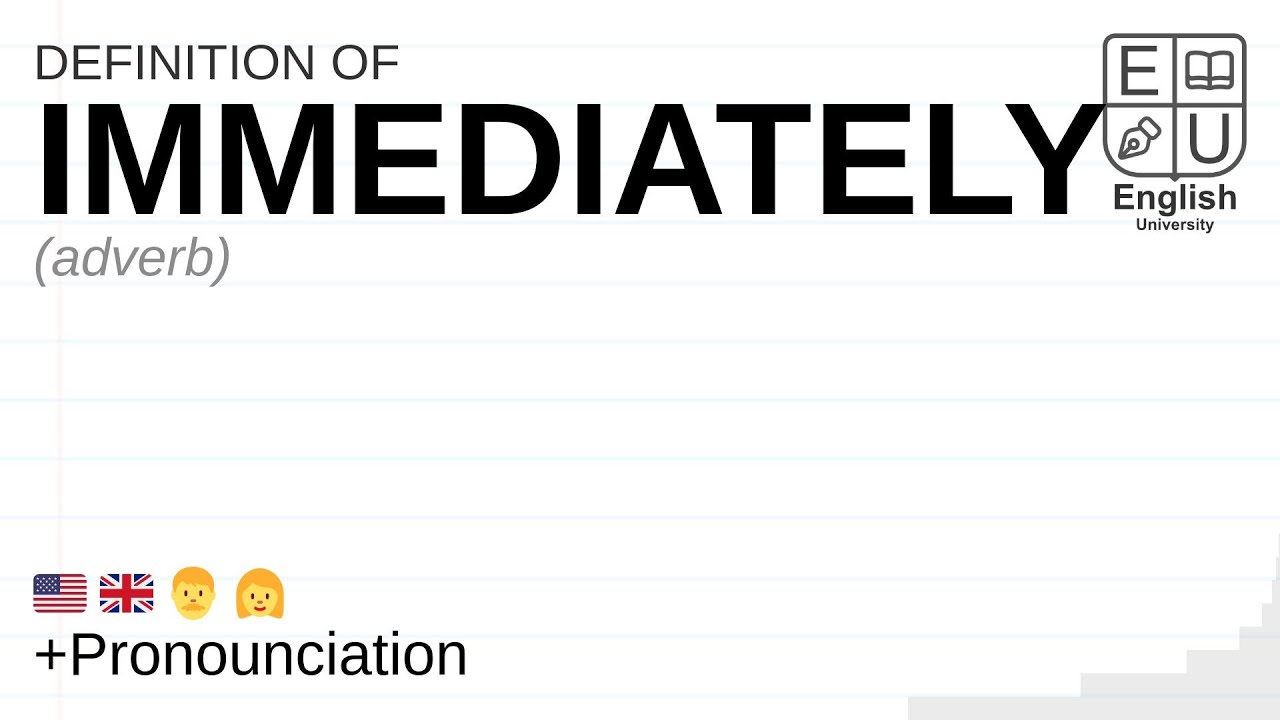 IMMEDIATELY meaning, definition & pronunciation What is IMMEDIATELY