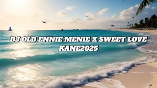DJ OLD-ENNIE MENIE X SWEET LOVE TERBARU KANE 2025🔥