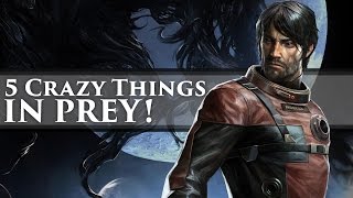Prey 2017 Exclusive Gameplay - 5 crazy things to experience in the new Prey!