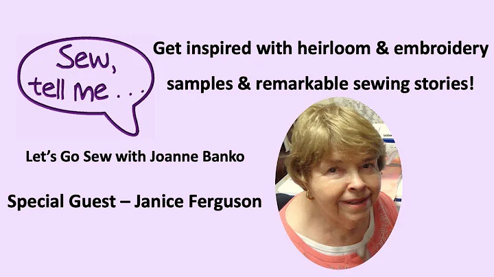 Sew Tell Me show with guest Janice Ferguson, needl...