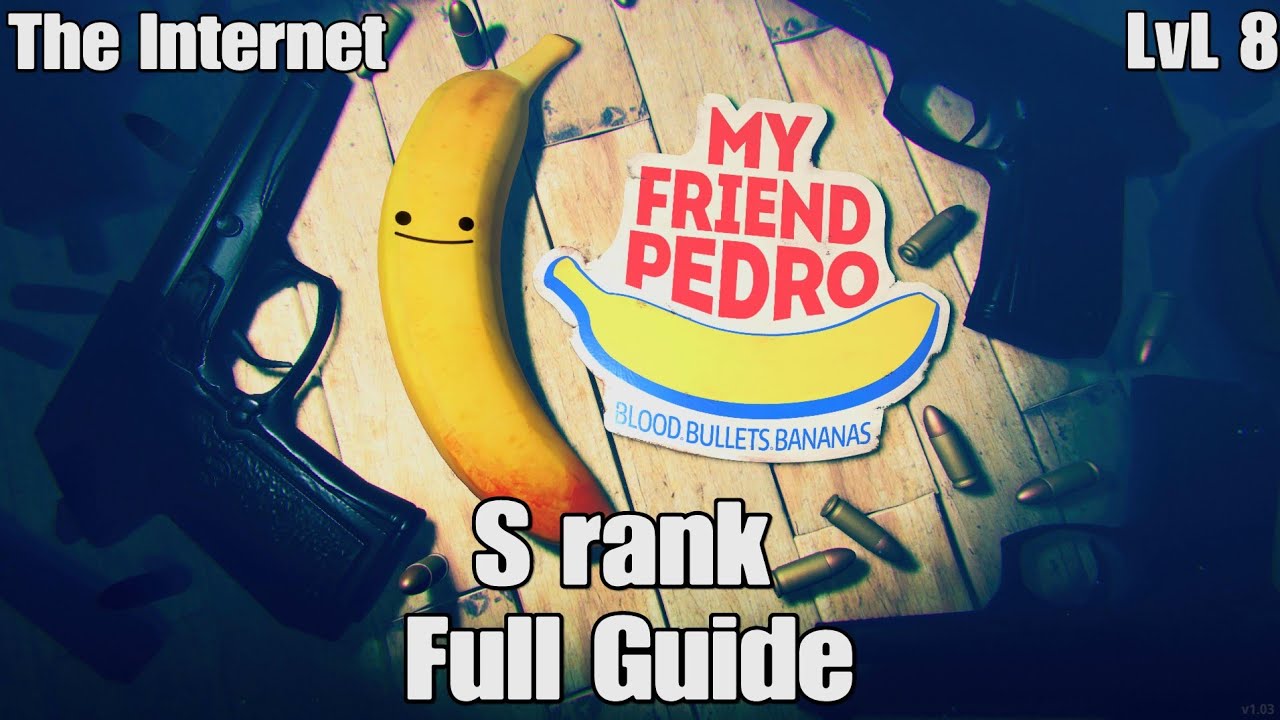 My Friend Pedro: S-Rank The Internet - Level 8 Guide (Full Playlist)