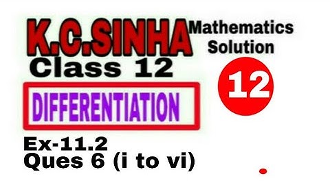 Class 12 || K.C.SINHA || Differentiation || Exercise 11.2 Ques6(i to vi) Solution || Mathematics||
