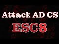 ADCS ESC8 Tutorial | Attack Active Directory Certificate Services