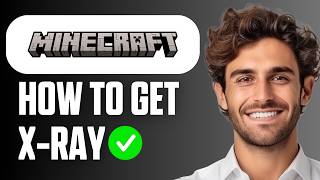 How To Get XRay in Minecraft Java (Full Guide 2025)