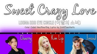 LOONA/ODD EYE CIRCLE (이달의 소녀/오드아이써클) - Sweet Crazy Love (스윗 크레이지 러브) Color Coded Han/Rom/Eng Lyrics