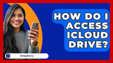 How Do I Access ICloud Drive? - Be App Savvy