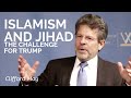 Clifford May: Islamism and Jihadism: The Challenge for Trump