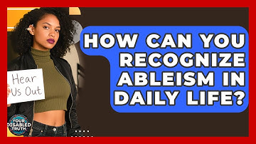 How Can You Recognize Ableism In Daily Life? - Your Disabled Truth