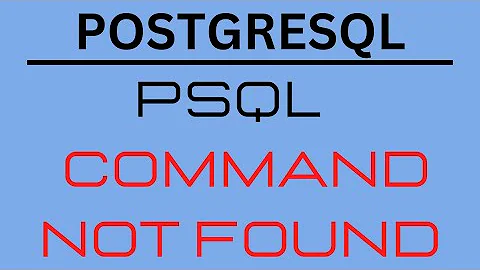 How to fix Postgres command not found:psql error