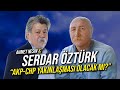 Akpchp yaknlamas olacak m  serdar ztrk  ahmet nesin