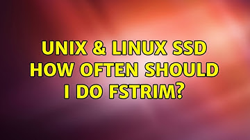 Unix & Linux: SSD: how often should I do fstrim? (2 Solutions!!)