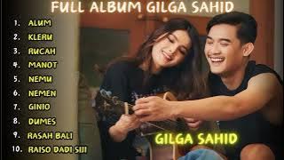 GILGA SAHID - ALUM ( FULL ALBUM TERBARU 2024 )