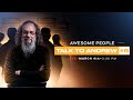 Awesome people talk to andrew 6
