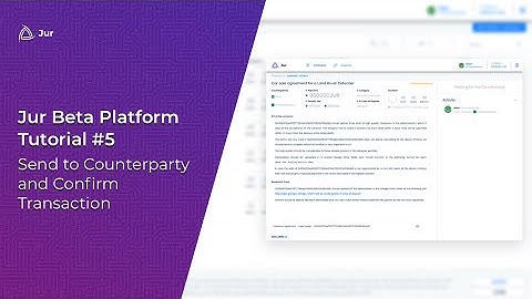 Jur Beta Platform - Tutorial - PART 5: Send to Counterparty and Confirm Transaction