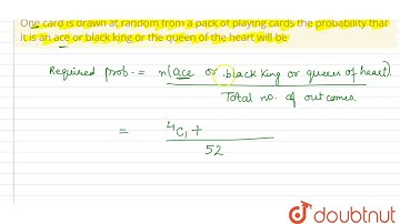 One  card  is drawn at random  from a pack  of  playing  cards  the  probability