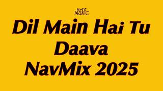 Dil Main Hai Tu - Daava - NavMix Song 2025