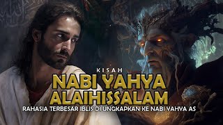 FULL Kisah NABI YAHYA as, Dialog Antara Nabi Yahya Dengan Iblis Bongkar Rahasianya - Sejarah Islam