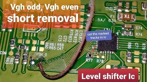 Lcd, led Vgh odd,Vgh even short removal |Level shifter Ic modification method to solve freezing.