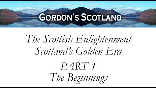 The Scottish Enlightenment, Scotland's Golden Era - Part 1