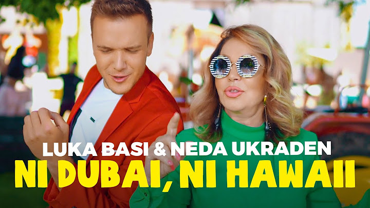 LUKA BASI & NEDA UKRADEN - NI DUBAI, NI HAWAII (Official Video)