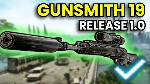 Gunsmith Part 19 - RELEASE 1.0 Guide | Escape From Tarkov