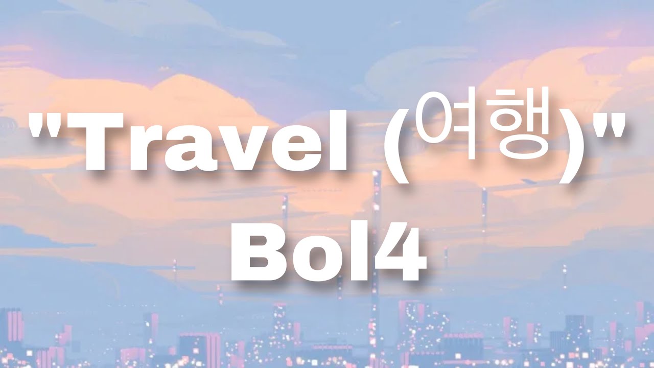 travel lyrics bolbbalgan4