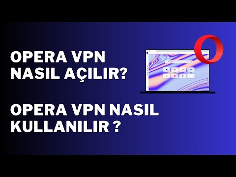 Opera VPN Nasıl Açılır? Opera VPN Nasıl Kullanılır? 2023 Güncel