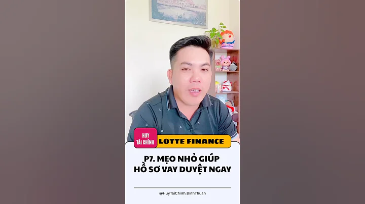 #LotteFinance Và mẹo nhỏ tăng khả năng duyệt hồ sơ vay !!! #huytaichinh